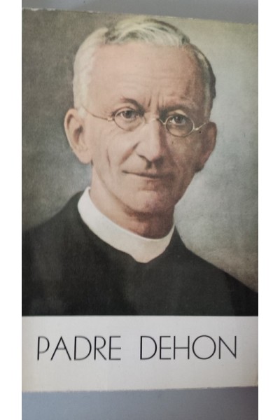 EL PADRE LEON DEHON. Fundador de los Sacerdotes del Sagrado Corazón Padres Reparadores